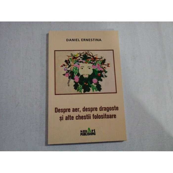 DESPRE AER, DESPRE DRAGOSTE SI ALTE CHESTII FOLOSITOARE - DANIEL ERNESTINA
